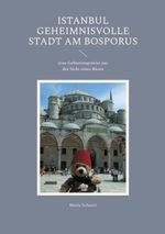 Istanbul geheimnisvolle Stadt am Bosporus Cover des Buches Istanbul geheimnisvolle Stadt am Bosporus (ISBN: 9783695716159)