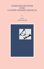Kurzgeschichten zum Lachen Weinen Gruseln Cover des Buches Kurzgeschichten zum Lachen Weinen Gruseln (ISBN: 9783695719006)