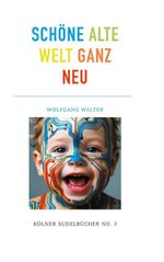 Schöne alte welt ganz neu Cover des Buches Schöne alte welt ganz neu (ISBN: 9783695725816)