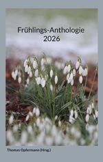 Frühlings-Anthologie 2026 Cover des Buches Frühlings-Anthologie 2026 (ISBN: 9783695727360)