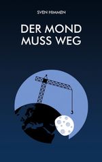 Der Mond muss weg Cover des Buches Der Mond muss weg (ISBN: 9783695727728)