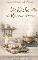 Die Küche als Resonanzraum Cover des Buches Die Küche als Resonanzraum (ISBN: 9783695728602)