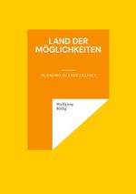 Land der Möglichkeiten Cover des Buches Land der Möglichkeiten (ISBN: 9783695733910)