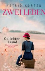Zwei Leben - Geliebter Feind Cover des Buches Zwei Leben - Geliebter Feind (ISBN: 9783695734603)