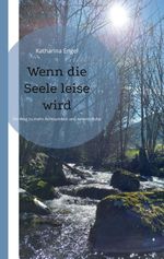 Wenn die Seele leise wird Cover des Buches Wenn die Seele leise wird (ISBN: 9783695735471)