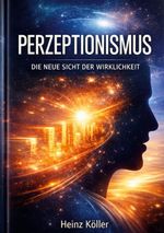 PERZEPTIONISMUS Cover des Buches PERZEPTIONISMUS (ISBN: 9783695736324)