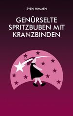 Genürselte Spritzbuben mit Kranzbinden Cover des Buches Genürselte Spritzbuben mit Kranzbinden (ISBN: 9783695742981)