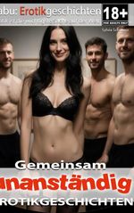 Gemeinsam unanständig | Erotische Geschichten ab 18 Cover des Buches Gemeinsam unanständig | Erotische Geschichten ab 18 (ISBN: 9783695747368)