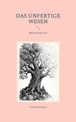 Das unfertige Wesen Cover des Buches Das unfertige Wesen (ISBN: 9783695747597)