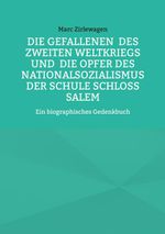 Die Gefallenen des Zweiten Weltkriegs und die Opfer des Nationalsozialismus der Schule Schloss Salem Cover des Buches Die Gefallenen des Zweiten Weltkriegs und die Opfer des Nationalsozialismus der Schule Schloss Salem (ISBN: 9783695747986)