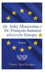 Dr. Ashy Ahasverius und Dr. François Samurai arbeiten für Europa Cover des Buches Dr. Ashy Ahasverius und Dr. François Samurai arbeiten für Europa (ISBN: 9783695750283)