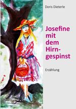 Josefine mit dem Hirngespinst Cover des Buches Josefine mit dem Hirngespinst (ISBN: 9783695758746)