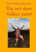 Die mit dem Vulkan tanzt Cover des Buches Die mit dem Vulkan tanzt (ISBN: 9783695758791)