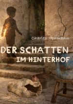 Der Schatten im Hinterhof Cover des Buches Der Schatten im Hinterhof (ISBN: 9783695794812)