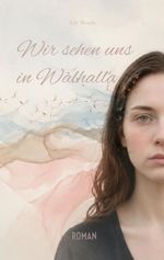 Wir sehen uns in Walhalla Cover des Buches Wir sehen uns in Walhalla (ISBN: 9783696352189)