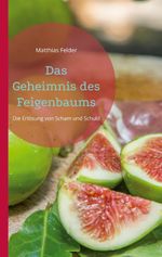Das Geheimnis des Feigenbaums Cover des Buches Das Geheimnis des Feigenbaums (ISBN: 9783696356286)