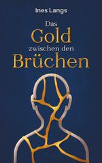 Das Gold zwischen den Brüchen Cover des Buches Das Gold zwischen den Brüchen (ISBN: 9783696369224)