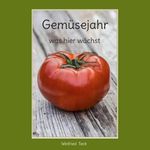 Gemüsejahr - was hier wächst Cover des Buches Gemüsejahr - was hier wächst (ISBN: 9783696374457)