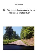 Der Tag des gelbroten Wurmlochs - mein 111. letztes Buch Cover des Buches Der Tag des gelbroten Wurmlochs - mein 111. letztes Buch (ISBN: 9783696384838)