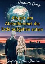 Als wir am Abendhimmel die Erde aufgehen sahen Cover des Buches Als wir am Abendhimmel die Erde aufgehen sahen (ISBN: 9783696387990)