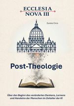 Ecclesia Nova III - Post-Theologie Cover des Buches Ecclesia Nova III - Post-Theologie (ISBN: 9783696390174)