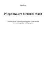 Pflege braucht Menschlichkeit Cover des Buches Pflege braucht Menschlichkeit (ISBN: 9783696395766)