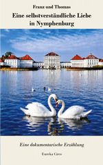 Franz und Thomas: Eine selbstverständliche Liebe in Nymphenburg Cover des Buches Franz und Thomas: Eine selbstverständliche Liebe in Nymphenburg (ISBN: 9783696777555)