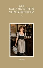 Die Schankwirtin von Bornheim Cover des Buches Die Schankwirtin von Bornheim (ISBN: 9783696777586)