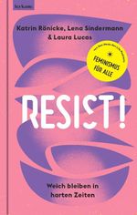Resist! Weich bleiben in harten Zeiten. Cover des Buches Resist! Weich bleiben in harten Zeiten. (ISBN: 9783701183548)