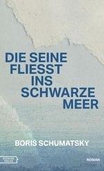 Die Seine fließt ins Schwarze Meer Cover des Buches Die Seine fließt ins Schwarze Meer (ISBN: 9783701747771)