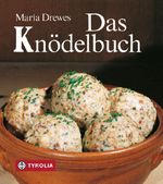Das Knödelbuch Cover des Buches Das Knödelbuch (ISBN: 9783702217136)