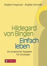 Hildegard von Bingen – Einfach Leben Cover des Buches Hildegard von Bingen – Einfach Leben (ISBN: 9783702240400)