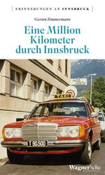Eine Million Kilometer durch Innsbruck Cover des Buches Eine Million Kilometer durch Innsbruck (ISBN: 9783703065064)