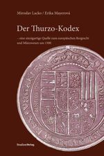 Der Thurzo-Kodex – eine einzigartige Quelle zum europäischen Bergrecht und Münzwesen um 1500 Cover des Buches Der Thurzo-Kodex – eine einzigartige Quelle zum europäischen Bergrecht und Münzwesen um 1500 (ISBN: 9783706562607)
