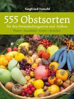 555 Obstsorten für den Permakulturgarten und -balkon Cover des Buches 555 Obstsorten für den Permakulturgarten und -balkon (ISBN: 9783706625531)