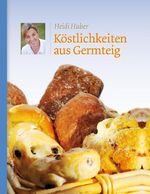 Köstlichkeiten aus Germteig Cover des Buches Köstlichkeiten aus Germteig (ISBN: 9783706627108)