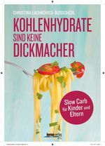 Kohlenhydrate sind keine Dickmacher Cover des Buches Kohlenhydrate sind keine Dickmacher (ISBN: 9783708806716)