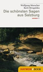 Die schönsten Sagen aus Salzburg Cover des Buches Die schönsten Sagen aus Salzburg (ISBN: 9783709974865)