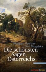 Die schönsten Sagen Österreichs Cover des Buches Die schönsten Sagen Österreichs (ISBN: 9783709976463)