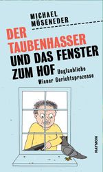 Der Taubenhasser und das Fenster zum Hof Cover des Buches Der Taubenhasser und das Fenster zum Hof (ISBN: 9783709981047)