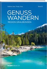 GenussWandern. Region Graubünden Cover des Buches GenussWandern. Region Graubünden (ISBN: 9783722501949)