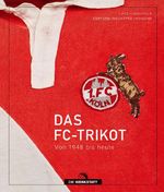 Das FC-Trikot Cover des Buches Das FC-Trikot (ISBN: 9783730708224)