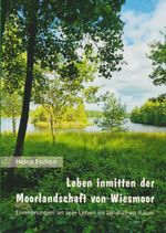 Leben inmitten der Moorlandschaft von Wiesmoor Cover des Buches Leben inmitten der Moorlandschaft von Wiesmoor (ISBN: 9783730822692)