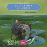 Starke Stücke. Bedrich Smetana. Die Moldau Cover des Buches Starke Stücke. Bedrich Smetana. Die Moldau (ISBN: 9783731397779)