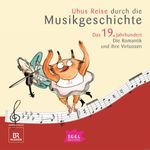 Uhus Reise durch die Musikgeschichte. Das 19. Jahrhundert. Die Romantik und ihre Virtuosen (2) Cover des Buches Uhus Reise durch die Musikgeschichte. Das 19. Jahrhundert. Die Romantik und ihre Virtuosen (2) (ISBN: 9783731399407)