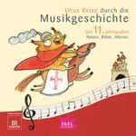 Uhus Reise durch die Musikgeschichte. Das 11. Jahrhundert Cover des Buches Uhus Reise durch die Musikgeschichte. Das 11. Jahrhundert (ISBN: 9783731399643)