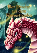 Der Drache aus dem Wassertropfen Cover des Buches Der Drache aus dem Wassertropfen (ISBN: 9783731916123)