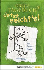 Gregs Tagebuch 3 - Jetzt reicht's! Cover des Buches Gregs Tagebuch 3 - Jetzt reicht's! (ISBN: 9783732508709)