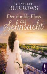 Der dunkle Fluss der Sehnsucht Cover des Buches Der dunkle Fluss der Sehnsucht (ISBN: 9783732585472)