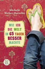 Wie ich die Welt in 65 Tagen besser machte Cover des Buches Wie ich die Welt in 65 Tagen besser machte (ISBN: 9783733500177)